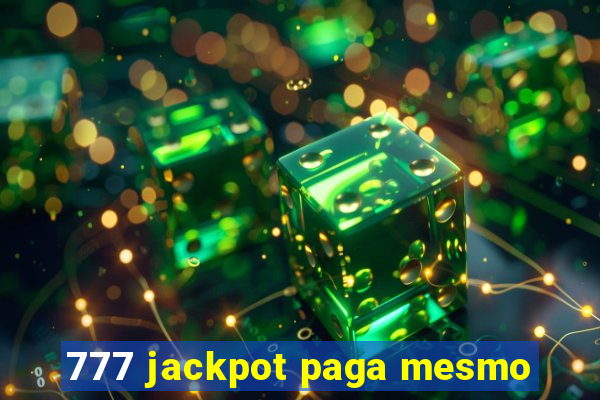 777 jackpot paga mesmo